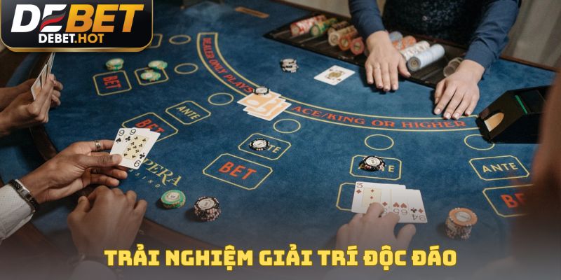 Trải nghiệm giải trí độc đáo